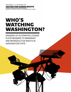[Report Cover] Who's Watching Washington? Dangers of automated license plate readers to immigrant and reproductive rights in Washington state